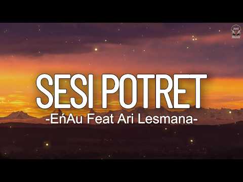 eńau feat Ari Lesmana - Sesi Potret || Lirik
