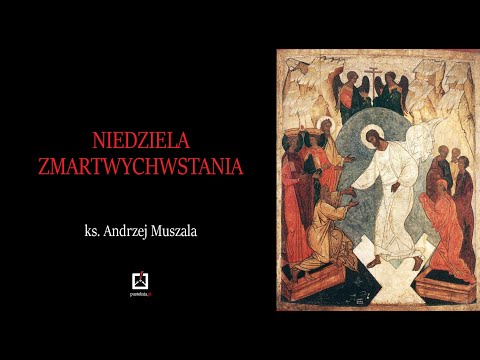 ks. Andrzej Muszala- Niedziela Zmartwychwstania- 2021