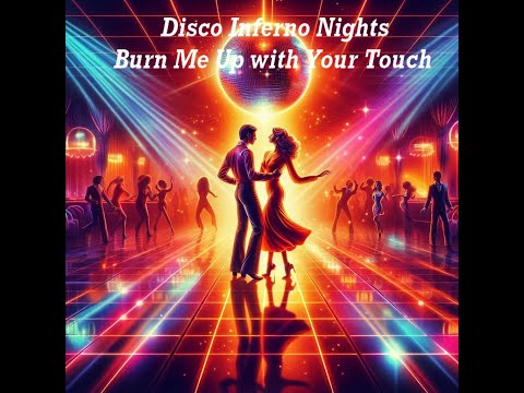 Disco Inferno Nights – Burn Me Up with Your Touch