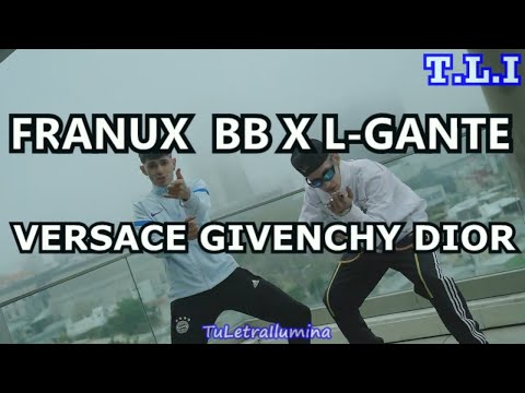 Franux BB, L-Gante - Versace Givenchy Dior REMIX LETRA