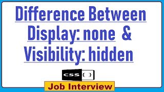 7. What&#39;s the Difference Between Display: None and Visibility: Hidden With Example in CSS?