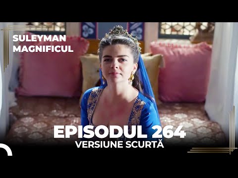 Suleyman Magnificul | Episodul 264 (Versiune Scurtă)