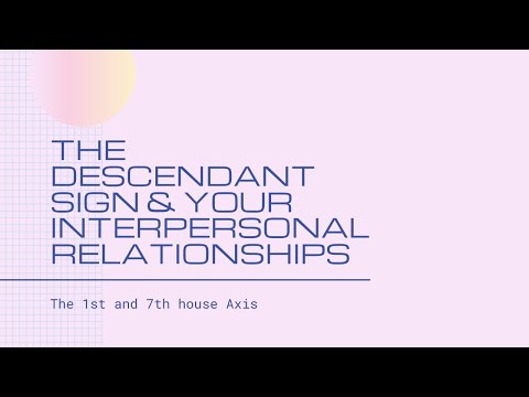 The Descendant Sign & Your Interpersonal Relationships