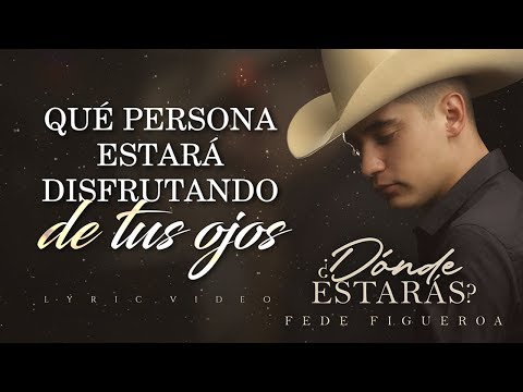 (LETRA) ¿DÓNDE ESTARÁS? - Fede Figueroa (Lyric Video)