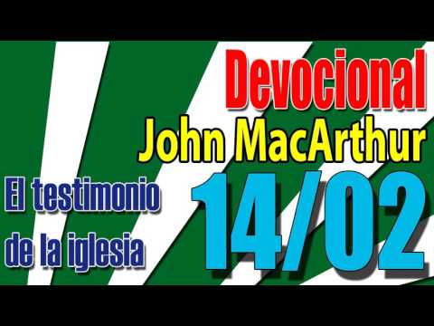 Devocional John MacArthur 14/02 - El testimonio de la iglesia