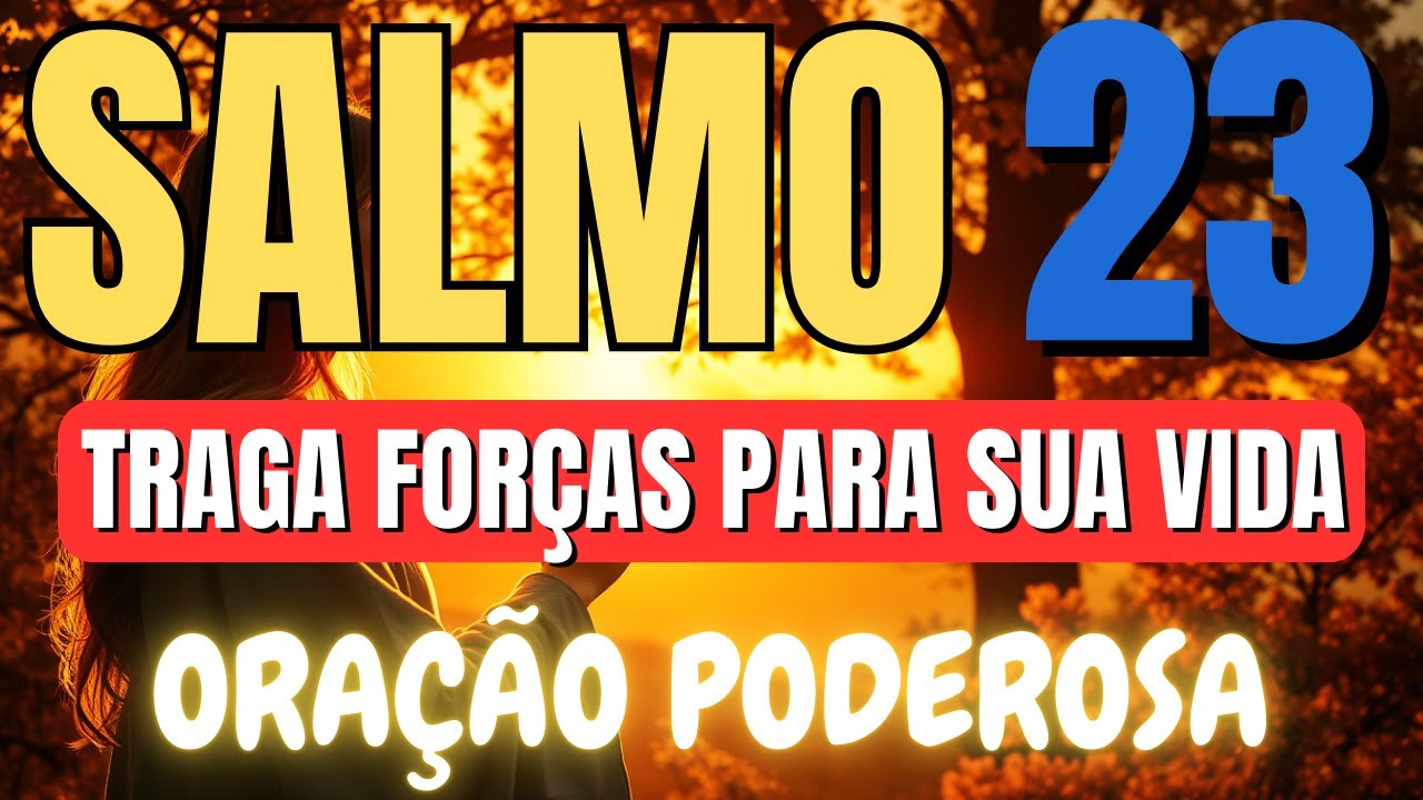 ORAÇÃO do SALMO 23 PODEROSA para TRAZER FORÇA, DESTRUIR AMARRAÇÕES, INVEJA e INIMIGOS
