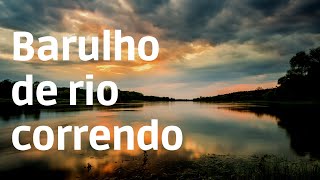 Barulho de rio correndo - Musica para relaxar e dormir