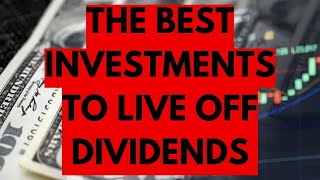 These Are The Best Investments for Living Off Dividends