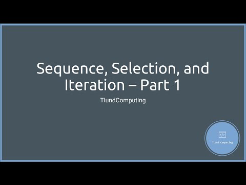 Ep 04   Sequence, Selection, and Iteration part 1