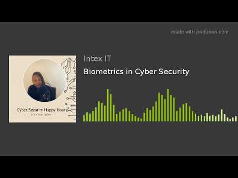 Cyber Security Happy Hour Podcast Biometrics in Cyber Security
