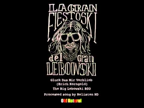 Erich Korngold - Gluck Das Mir Verblieb (The Big Lebowski BSO) | La Gran Fiestoski