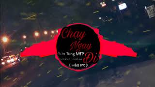 CHẠY NGAY ĐI (ONIONN REMIX)| RUN NOW (ONIONN REMIX) | SƠN TÙNG M-TP |