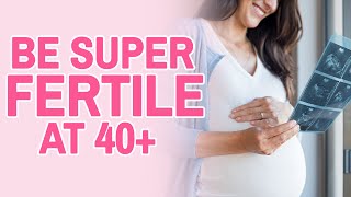 Fertility Over 40 ✅  How To improve It Naturally 👏👏