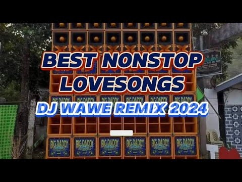 BEST NONSTOP LOVE SONGS|DJ WAWE REMIX 2024