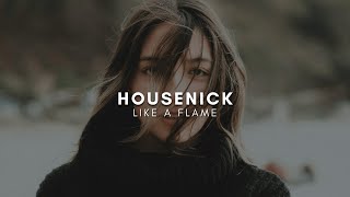 Download lagu Housenick - Like A Flame mp3