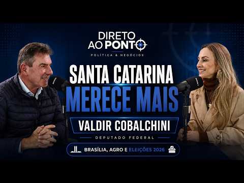 Santa Catarina Merece Mais”: Valdir Cobalchini Fala de Brasília, Agro e Eleições 2026