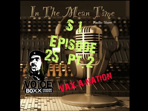 In The Mean Time - Radio Show | Season 1 | Episode 25 | Vax-A-Nation | Pt.2/2 | CurlyLoxx