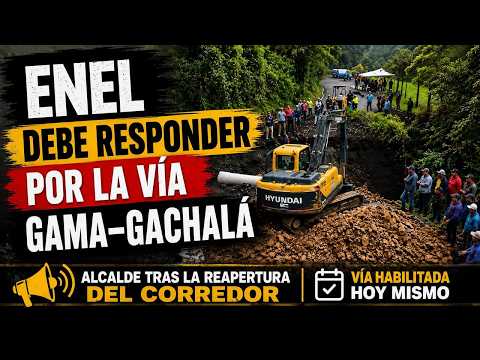 🚧 Habilitan la vía Gama–Gachalá hoy Alcalde exige a Enel asumir la responsabilidad del corredor vial