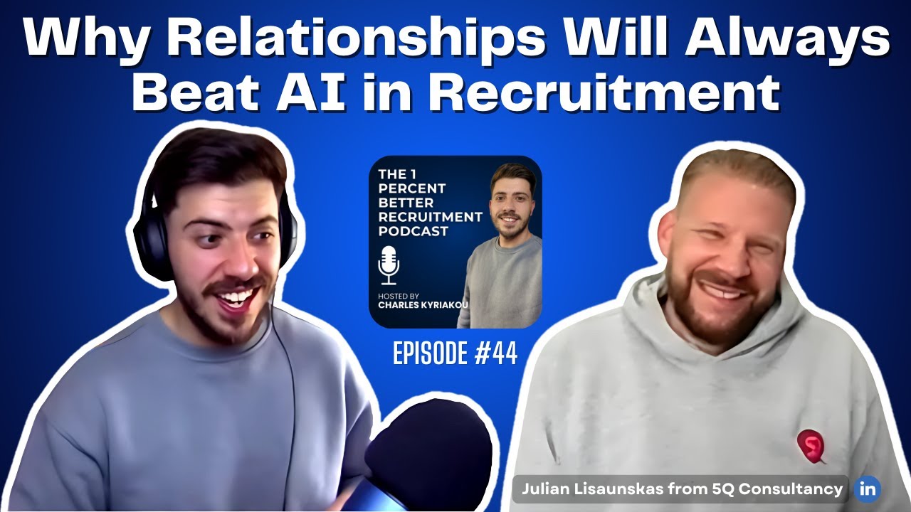 EP 44 – Why Relationships Will Always Beat AI in Recruitment w/ Julian Lisaunskas