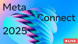 Meta Connect 2025 Live! - Smart Glasses & VR? 