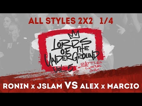 Ronin x Jslam VS Alex the cage x Marcio | ALL STYLES 2X2 1/4 | LORDS OF THE UNDERGROUND BATTLE vol.5