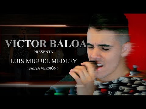 Luis Miguel Medley (Salsa Versión) - Victor Baloa