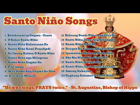 Santo Niño Songs-20 Beautiful Songs to Lift Up Your Spirit! "He who sings, Prays twice"-St.Augustine