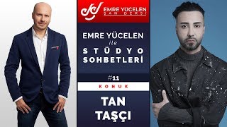Tan Taşçı - Emre Yücelen İle Stüdyo Sohbetleri #10