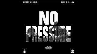 Nipsey Hussle - None Of This ft. Bino Rideaux (WORLD PREMIERE) [No Pressure]