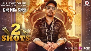 2 Shots - All Eyez On Me | Mika Singh | Hip Hop Songs 2017
