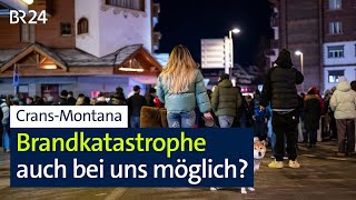 Crans-Montana: Brandkatastrophe auch bei uns möglich? | BR24