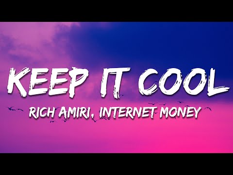 Rich Amiri, Internet Money - KEEP IT COOL (Lyrics)