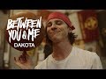 Between You & Me - Dakota (Official Music Video)