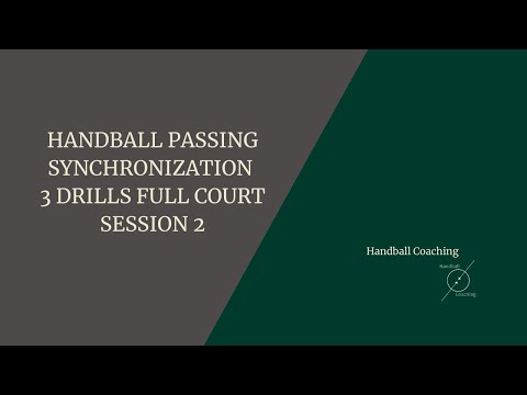 HANDBALL PASSING SYNCHRONIZATION 3 DRILLS FULL COURT SESSION 2