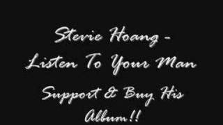Stevie Hoang - Listen To  Your Man