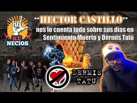 Hector Castillo de Dermis Tatu y Sentimiento Muerto nos cuenta todo!