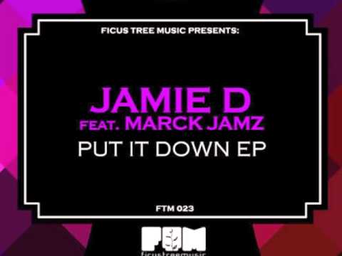 Jamie D Feat Marck Jamz - Put it Down (Original Mix)_Ficus Tree Music