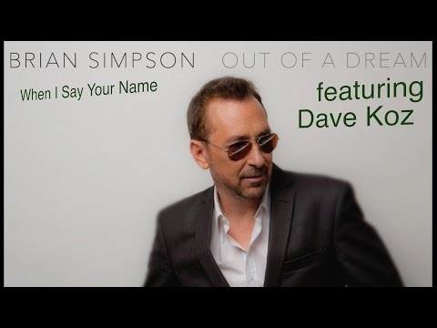 Brian Simpson & Dave Koz - When I Say Your Name