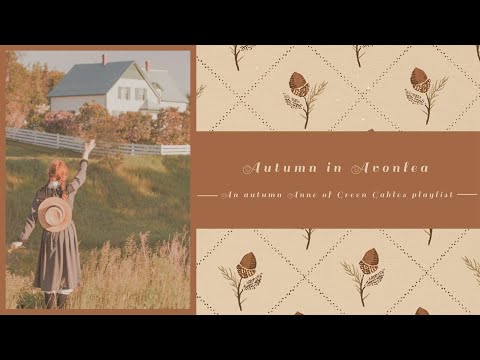 Autumn in Avonlea | An Anne of Green Gables playlist for romanticizing autumn + ambience (no AI)