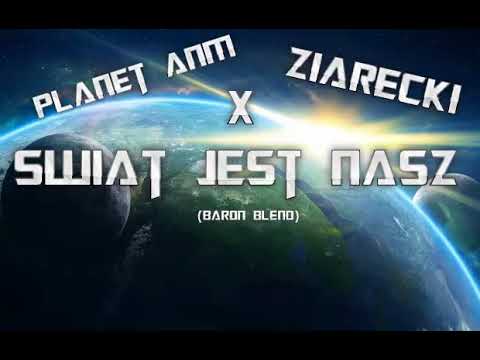 Planet ANM x Ziarecki Świat Jest Nasz Baron BLEND