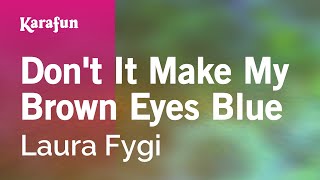 Karaoke Don't It Make My Brown Eyes Blue - Laura Fygi *