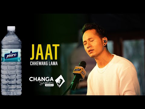 Chhewang Lama - Jaat (Live) | Piuro Presents Changa Session Season 2 | Episode-1 | S02E01 |