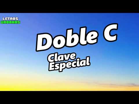 Clave Especial - Doble C (Letra)