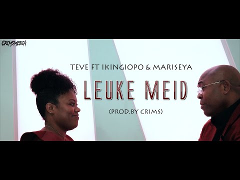 TEVÉ FT I KING I OPO & MARISEYA - LEUKE MEID (PROD.BY CRIMS)