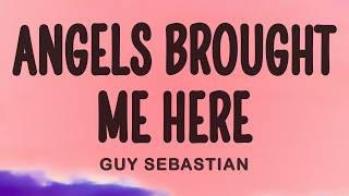Guy Sebastian - Angels Brought Me Here (Lyrics)