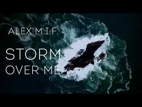Alex M.I.F. - Storm Over Me