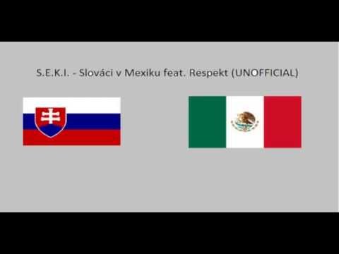 S.E.K.I. - Slováci v Mexiku feat. Respect (UNOFFICIAL)