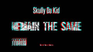 Skully Da Kid - Remain The Same | Prod. Dero Major