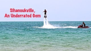 Sihanoukville, An Underrated Gem