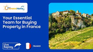 Your Essential Team for Buying Property in France